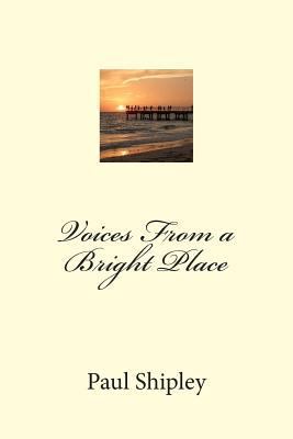Voices From a Bright Place 1479368733 Book Cover