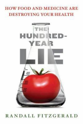 The Hundred-Year Lie: How Food and Medicine Are... 0525949518 Book Cover