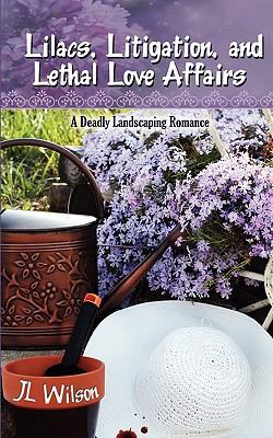 Lilacs, Litigation, and Lethal Love Affairs 1601549008 Book Cover