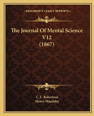 The Journal Of Mental Science V12 (1867) 116581806X Book Cover