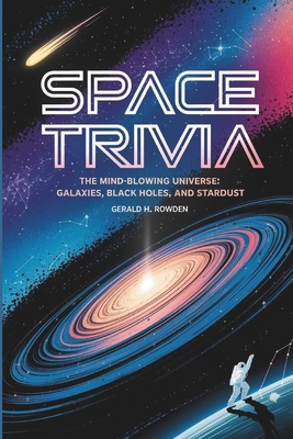 Space Trivia: The Mind-Blowing Universe: Galaxi... B0DRFMWLND Book Cover