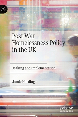 Post-War Homelessness Policy in the UK: Making ... 3030221164 Book Cover