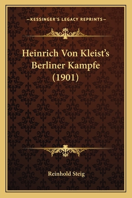 Heinrich Von Kleist's Berliner Kampfe (1901) [German] 1168495911 Book Cover
