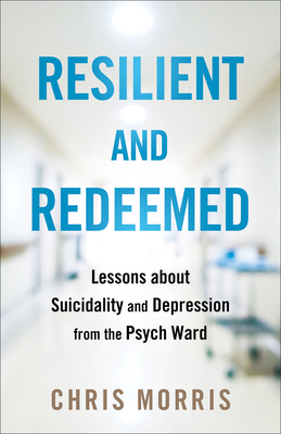 Resilient and Redeemed: Lessons about Suicidali... 0764242423 Book Cover