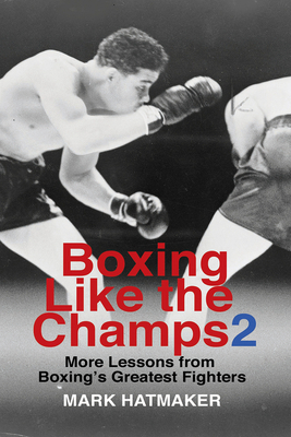 Boxing Like the Champs 2: More Lessons from Box... 1935937804 Book Cover