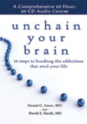 Unchain Your Brain: 10 Steps to Breaking the Ad... 1886554374 Book Cover