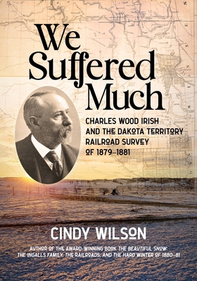 We Suffered Much: Charles Wood Irish and the Da... 1643435671 Book Cover