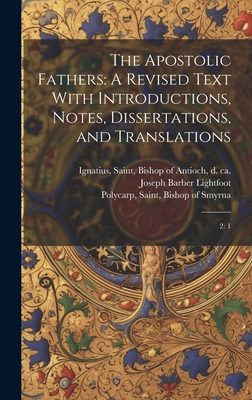 The Apostolic Fathers: A Revised Text With Intr... 1020790199 Book Cover