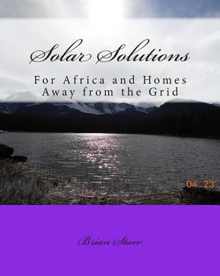 Solar Solutions: For Africa and Homes Away from... 1495968804 Book Cover