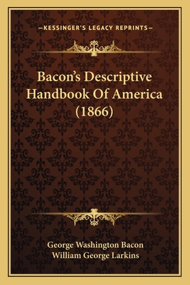 Bacon's Descriptive Handbook Of America (1866) 1164040081 Book Cover