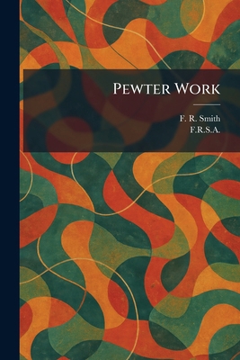 Pewter Work 1025354303 Book Cover