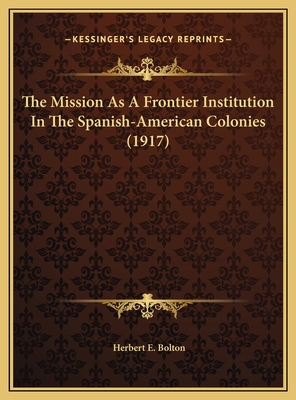 The Mission As A Frontier Institution In The Sp... 1169418082 Book Cover