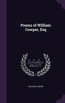 Poems of William Cowper, Esq 1357878524 Book Cover