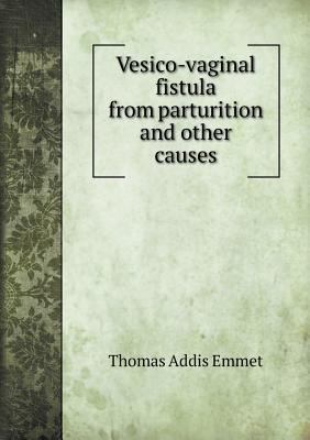 Vesico-vaginal fistula from parturition and oth... 5518538677 Book Cover