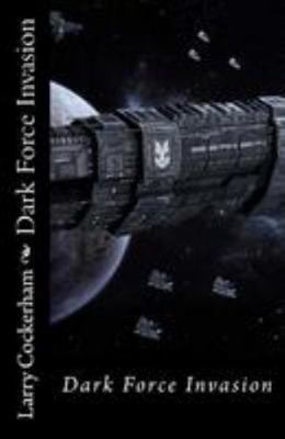 Dark Force Invasion 1507699832 Book Cover
