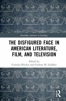 The Disfigured Face in American Literature, Fil... 0367743140 Book Cover