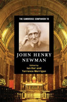 The Cambridge Companion to John Henry Newman 0521692725 Book Cover