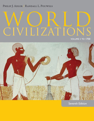 World Civilizations: Volume I: To 1700 1285442792 Book Cover