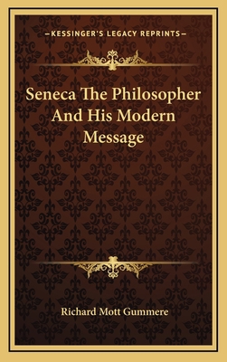 Seneca The Philosopher And His Modern Message 1163480029 Book Cover