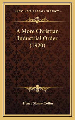 A More Christian Industrial Order (1920) 1169033733 Book Cover