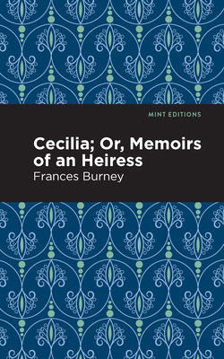 Cecilia; Or, Memoirs of an Heiress 1513279998 Book Cover