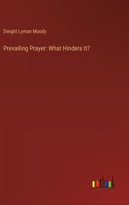 Prevailing Prayer: What Hinders It? 3368910175 Book Cover