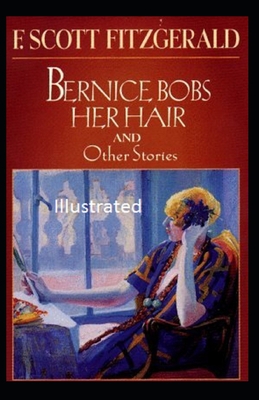 Bernice Bobs Her Hair Illustrated B08JDTMM7D Book Cover