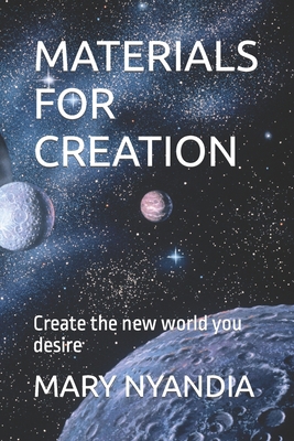 Materials for Creation: Create the new world yo... B0C6BWWCH5 Book Cover