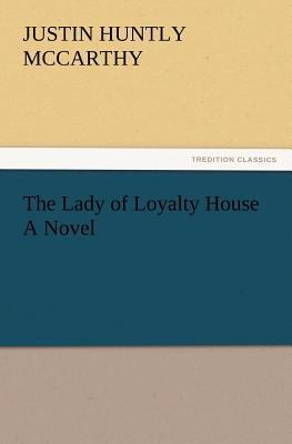 The Lady of Loyalty House a Novel 3847219030 Book Cover