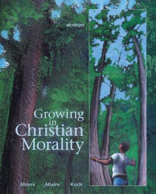 Growing in Christian Morality: (Student Text) 0884893871 Book Cover