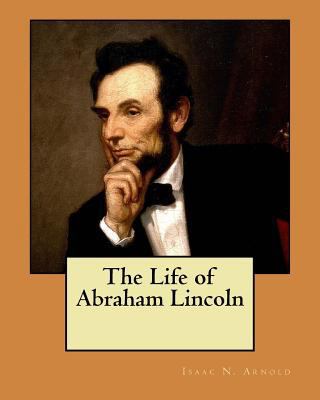 The Life of Abraham Lincoln 1984212729 Book Cover