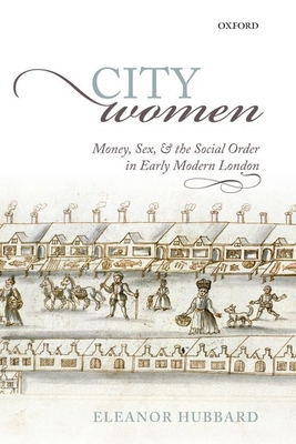 City Women: Money, Sex, and the Social Order in... 0198722044 Book Cover