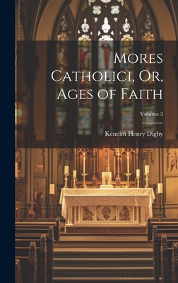 Mores Catholici, Or, Ages of Faith; Volume 3 1021158623 Book Cover
