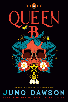 Queen B: The Story of Anne Boleyn, Witch Queen 0143138340 Book Cover