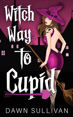 Witch Way To Cupid B099C8R4M2 Book Cover