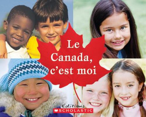 Le Canada, c'Est Moi (French Edition) [French] 0439940214 Book Cover