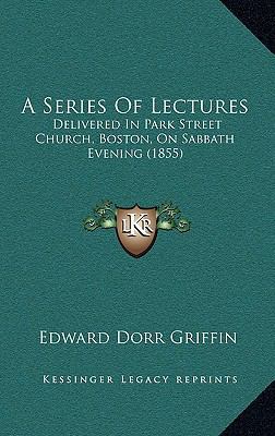 A Series Of Lectures: Delivered In Park Street ... 1165294184 Book Cover