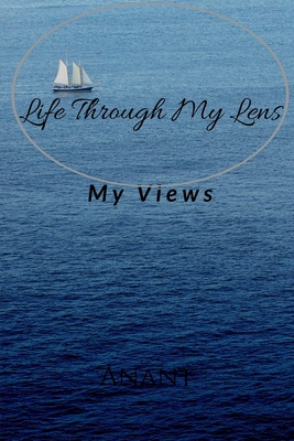 Life through my lens 1649197616 Book Cover