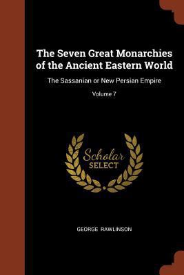 The Seven Great Monarchies of the Ancient Easte... 1374968048 Book Cover