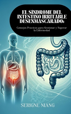 El Síndrome del Intestino Irritable Desenmascar... [Spanish] B0C9RYT6SS Book Cover