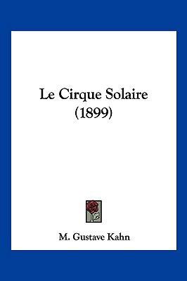 Le Cirque Solaire (1899) [French] 116014978X Book Cover