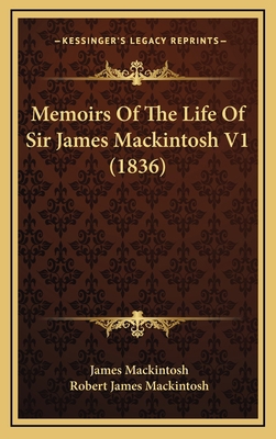 Memoirs of the Life of Sir James Mackintosh V1 ... 1164444735 Book Cover