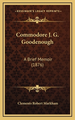 Commodore J. G. Goodenough: A Brief Memoir (1876) 1168922275 Book Cover