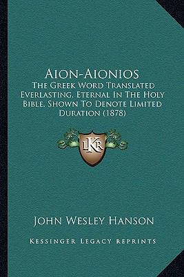 Aion-Aionios: The Greek Word Translated Everlas... 116456160X Book Cover