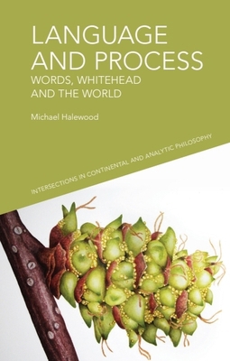 Language and Process: Words, Whitehead and the ... 1474449107 Book Cover