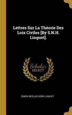 Lettres Sur La Théorie Des Loix Civiles [By S.N... [French] 0274232707 Book Cover