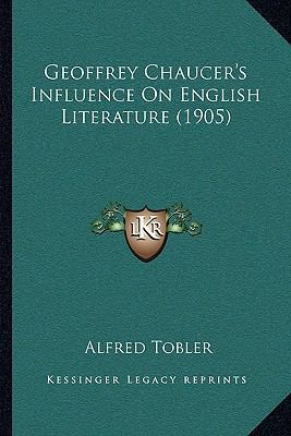 Geoffrey Chaucer's Influence On English Literat... 1166024210 Book Cover