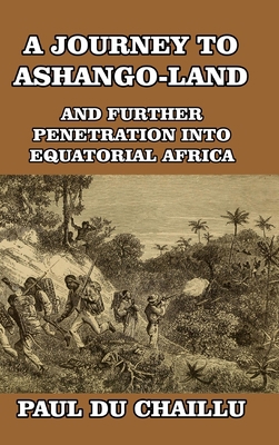 A Journey to Ashango-Land: And Further Penetrat... 1389435490 Book Cover