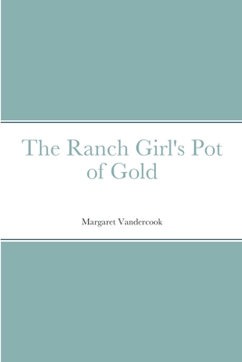 The Ranch Girl's Pot of Gold 1387685678 Book Cover