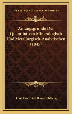 Anfangsgrunde Der Quantitativen Mineralogisch U... [German] 1168226953 Book Cover